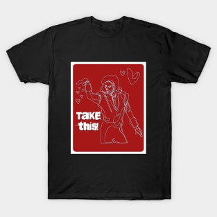 Take This! T-Shirt